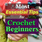 Most Essential Tips for Crochet Beginners3